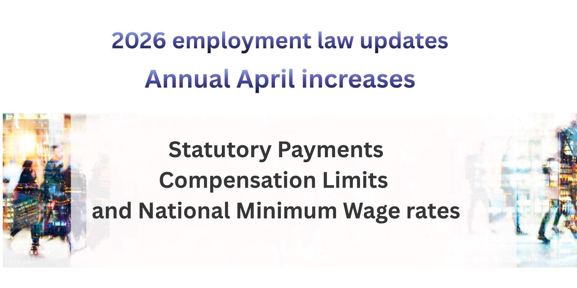 2026 Employment Law updates annual April increases